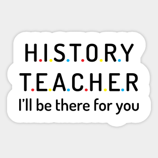 history teacher t shirt Sticker